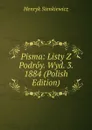 Pisma: Listy Z Podroy. Wyd. 3. 1884 (Polish Edition) - Sienkiewicz Henryk