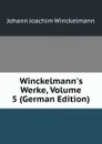 Winckelmann.s Werke, Volume 5 (German Edition) - Johann Joachim Winckelmann