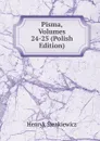 Pisma, Volumes 24-25 (Polish Edition) - Sienkiewicz Henryk