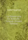 La Democratie En Nouvelle-Zelande (French Edition) - André Siegfried