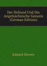 Der Heliand Und Die Angelsachsische Genesis (German Edition) - Eduard Sievers