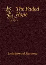 The Faded Hope - L. H. Sigourney