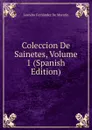 Coleccion De Sainetes, Volume 1 (Spanish Edition) - Leandro Fernández de Moratín