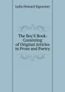 The Boy.S Book: Consisting of Original Articles in Prose and Poetry - L. H. Sigourney