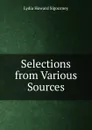 Selections from Various Sources - L. H. Sigourney