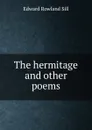 The hermitage and other poems - Edward Rowland Sill