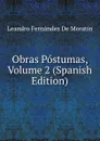 Obras Postumas, Volume 2 (Spanish Edition) - Leandro Fernández de Moratín