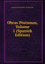 Obras Postumas, Volume 1 (Spanish Edition) - Leandro Fernández de Moratín