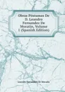 Obras Postumas De D. Leandro Fernandez De Moratin, Volume 1 (Spanish Edition) - Leandro Fernández de Moratín