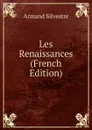 Les Renaissances (French Edition) - Armand Silvestre
