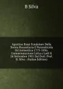 Agostino Bassi Fondatore Della Teoria Parassitaria E Parassiticida Od Antisettica 1773-1856: Commenorazione Letta a Lodi Il 26 Settembre 1901 Dal Dott. Prof. B. Silva . (Italian Edition) - B Silva