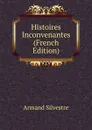 Histoires Inconvenantes (French Edition) - Armand Silvestre