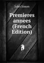 Premieres annees (French Edition) - Jules Simon