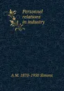 Personnel relations in industry - A M. 1870-1950 Simons