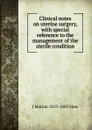 Clinical notes on uterine surgery, with special reference to the management of the sterile condition - J Marion 1813-1883 Sims