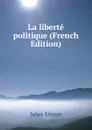 La liberte politique (French Edition) - Jules Simon