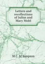 Letters and recollections of Julius and Mary Mohl - M C. M. Simpson