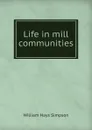 Life in mill communities - William Hays Simpson