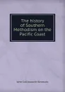 The history of Southern Methodism on the Pacific Coast - John Collinsworth Simmons
