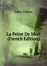 La Peine De Mort (French Edition) - Jules Simon