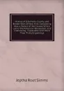 History of Schoharie County, and Border Wars of New York: Containing Also a Sketch of the Causes Which Led to the American Revolution; and Interesting . Illustrated with More Than Thirty Engravings - Jeptha R. Simms