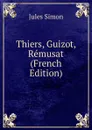 Thiers, Guizot, Remusat (French Edition) - Jules Simon