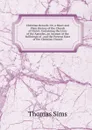 Christian Records: Or, a Short and Plain History of the Church of Christ: Containing the Lives of the Apostles, an Account of the Sufferings of . and the Present State of the Christian Church - Thomas Sims