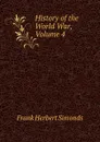 History of the World War, Volume 4 - Frank Herbert Simonds