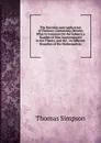 The Doctrine and Application of Fluxions: Containing (Besides What Is Common On the Subject) a Number of New Improvements in the Theory. and the . in Different Branches of the Mathematicks - Thomas Simpson