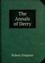 The Annals of Derry - Robert Simpson
