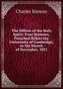 The Offices of the Holy Spirit: Four Sermons, Preached Before the Univerisity of Cambridge, in the Month of November, 1831 - Charles Simeon