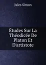 Etudes Sur La Theodicee De Platon Et D.artistote - Jules Simon