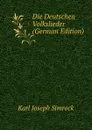 Die Deutschen Volkslieder (German Edition) - Karl Simrock