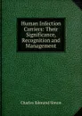 Human Infection Carriers: Their Significance, Recognition and Management - Charles Edmund Simon