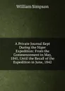 A Private Journal Kept During the Niger Expedition: From the Commencement in May, 1841, Until the Recall of the Expedition in June, 1842 - William G. Simpson