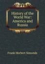 History of the World War: America and Russia - Frank Herbert Simonds