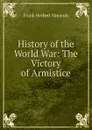 History of the World War: The Victory of Armistice - Frank Herbert Simonds