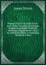 Simon.s Essay On Irish Coins, and of the Currency of Foreign Monies in Ireland: With Mr. Snelling.s Supplement: Also, an Aditional Plate, Containing Nineteen Coins - James Simon