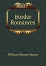 Border Romances - William Gilmore Simms