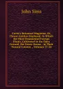Curtis.s Botanical Magazine, Or, Flower-Garden Displayed: In Which the Most Ornamental Foreign Plants, Cultivated in the Open Ground, the Green-House, . in Their Natural Colours ., Volumes 37-38 - John Sims