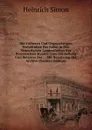 Die Fruheren Und Gegenwartigen Verhaltnisse Der Juden in Den Sammtlichen Landestheilen Des Preussischen Staates: Eine Darstellung Und Revision Der . : Mit Benutzung Der Archive (German Edition) - Heinrich Simon