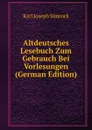 Altdeutsches Lesebuch Zum Gebrauch Bei Vorlesungen (German Edition) - Karl Simrock