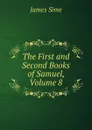 The First and Second Books of Samuel, Volume 8 - James Sime