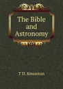 The Bible and Astronomy - T D. Simonton