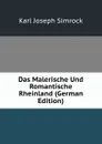 Das Malerische Und Romantische Rheinland (German Edition) - Karl Simrock