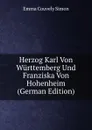 Herzog Karl Von Wurttemberg Und Franziska Von Hohenheim (German Edition) - Emma Couvely Simon