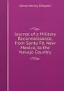 Journal of a Military Reconnaissance, from Santa Fe, New Mexico, to the Navajo Country - James Hervey Simpson