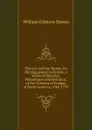 The Lily and the Totem: Or, the Huguenots in Florida. a Series of Sketches, Picturesque and Historical, of the Colonies of Coligni, in North America, 1562-1570 - William Gilmore Simms