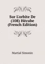 Sur L.orbite De (108) Hecube (French Edition) - Martial Simonin