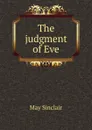 The judgment of Eve - May Sinclair
